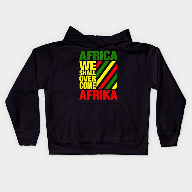 AFRICA-WE SHALL OVER COME Kids Hoodie by truthtopower